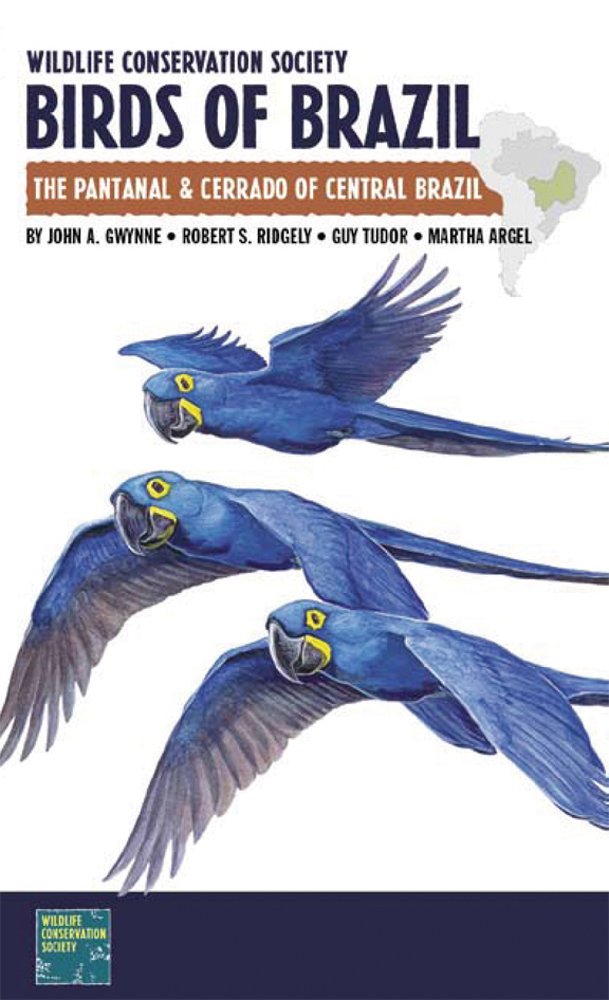 Wildlife Conservation Society Birds of Brazil: The Pantanal and Cerrado of Central Brazil (A Field Guide)